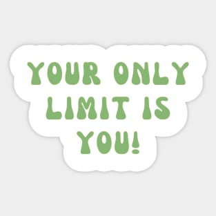 Your Only Limit Is You Inspirational Sticker